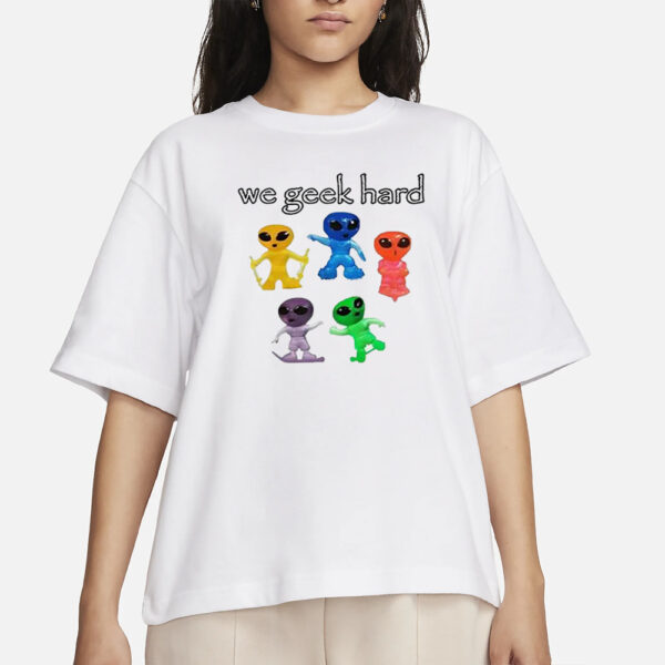 We Geek Hard Cringey T-Shirt