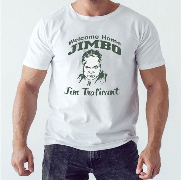 Welcome Home Jimbo Jim Traficant Shirt Hoodie