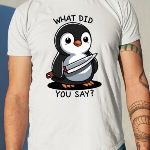 What Did You Say Shirt