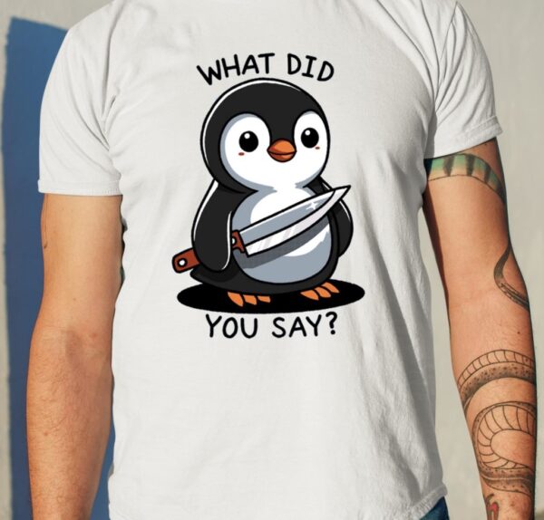 What Did You Say Shirt