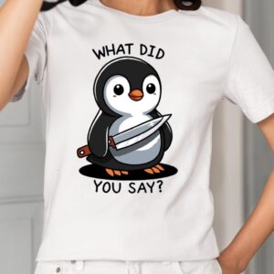 What Did You Say Shirt1