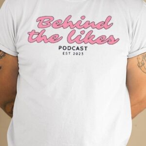 Winter Robhimsis Behind The Likes Podcast Est 2023 Shirt