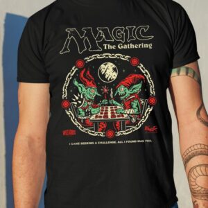 Wizards Magic The Gathering I Came Seeking A Challenge All I I Found Was You Shirt