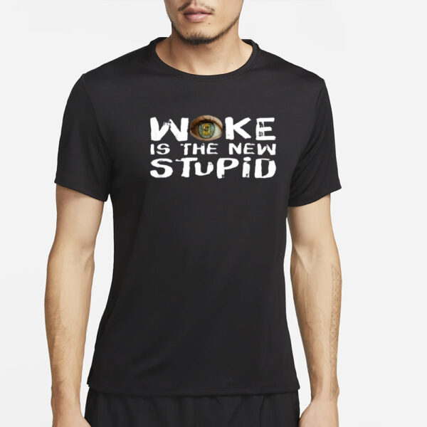 Woke Is The New Stupid T-Shirt4