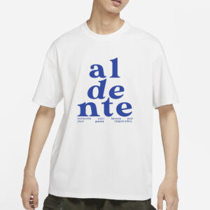 AL DENTE IS A LIFESTYLE T-SHIRTS