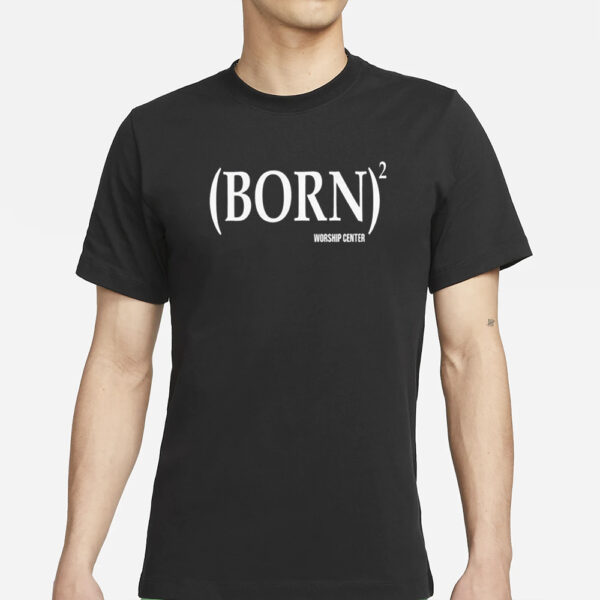 Born Worship Center T-Shirts