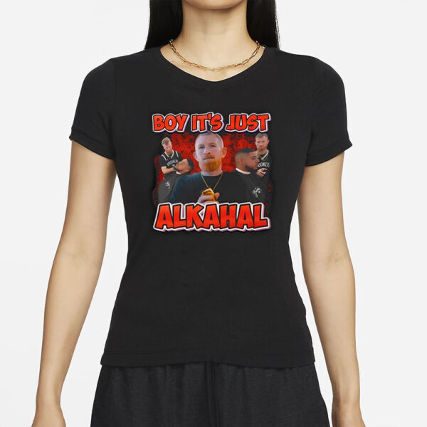 Boy It’S Just Alkahal T-Shirts