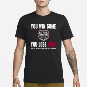 Bull Ward You Win Some You Lose None 38-0 Undefeated Perfect Season T-Shirt3