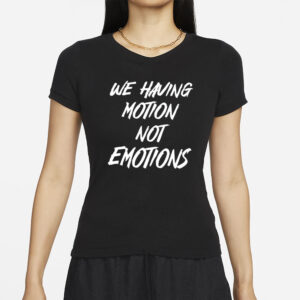 Chad Johnson We Having Motion Not Emotions T-Shirt