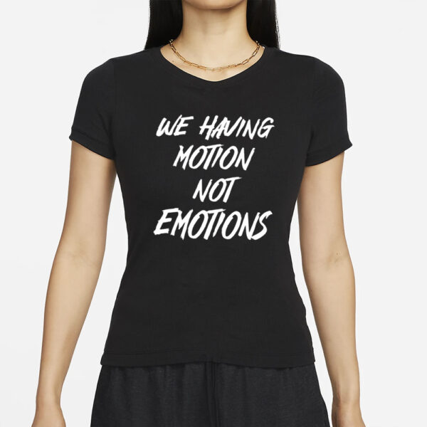 Chad Johnson We Having Motion Not Emotions T-Shirt