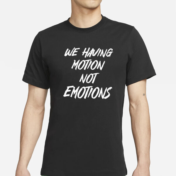 Chad Johnson We Having Motion Not Emotions T-Shirts