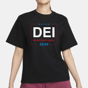 Dei Deportation Every Ilegal 2024 T-Shirt1