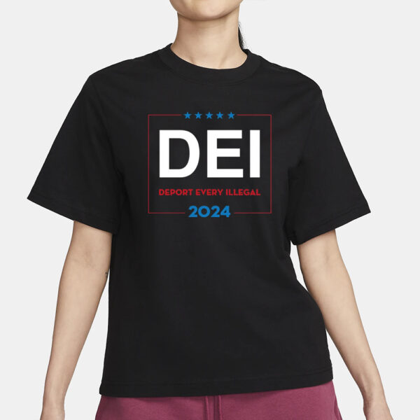 Dei Deportation Every Ilegal 2024 T-Shirt1