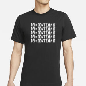 Dei Didn’t Earn It Retro T-Shirt