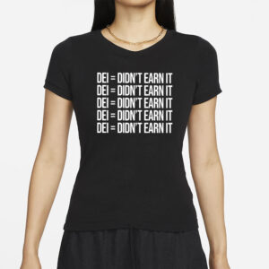 Dei Didn’t Earn It Retro T-Shirts