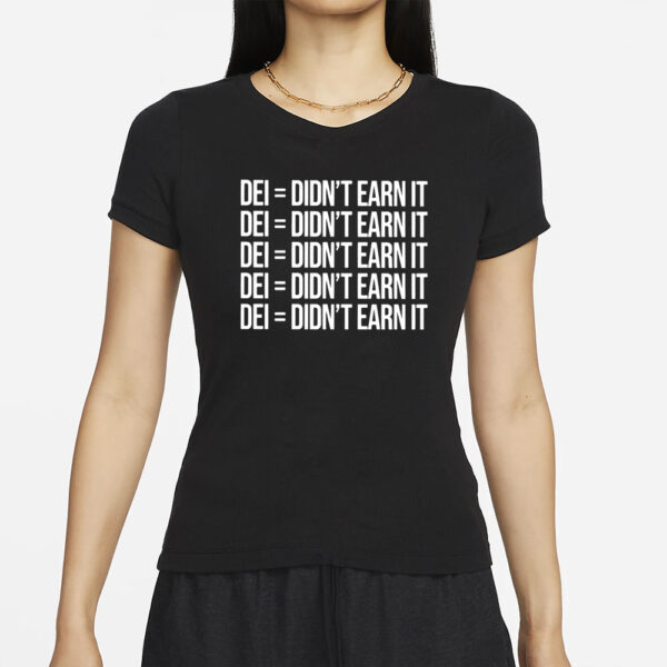 Dei Didn’t Earn It Retro T-Shirts