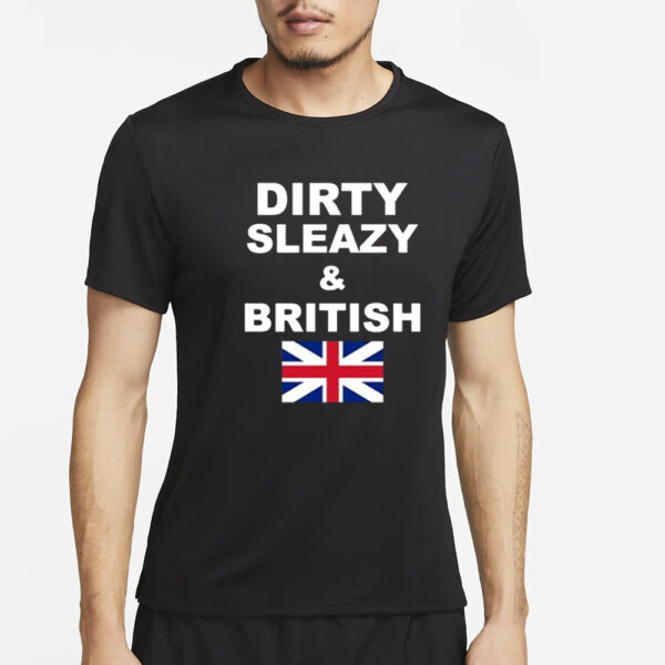 Dirty Sleazy & British T-Shirt4