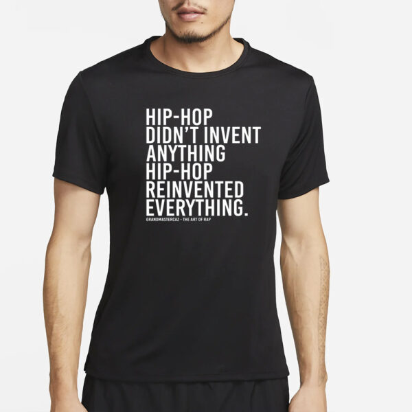 Djjazzyjeff215 Hip-Hop Didn't Invent Anything Hip-Hop Reinvented Everything Shirt2