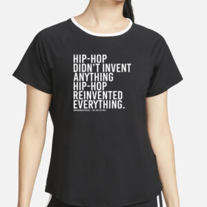 Djjazzyjeff215 Hip-Hop Didn't Invent Anything Hip-Hop Reinvented Everything Shirt4