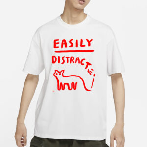 EASILY DISTRACTED T-SHIRT