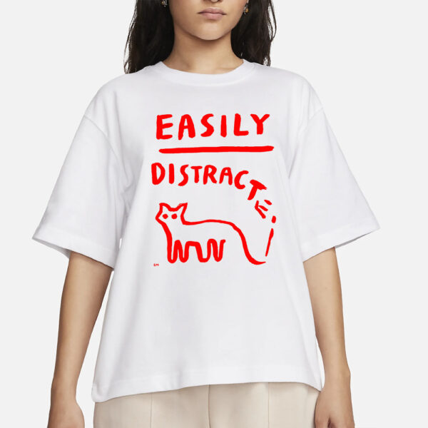 EASILY DISTRACTED T-SHIRTS