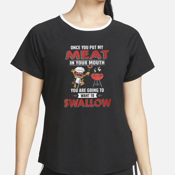 Elmo Once You Put My Meat In Your Mouth You Are Going To Want To Swallow T-Shirt6