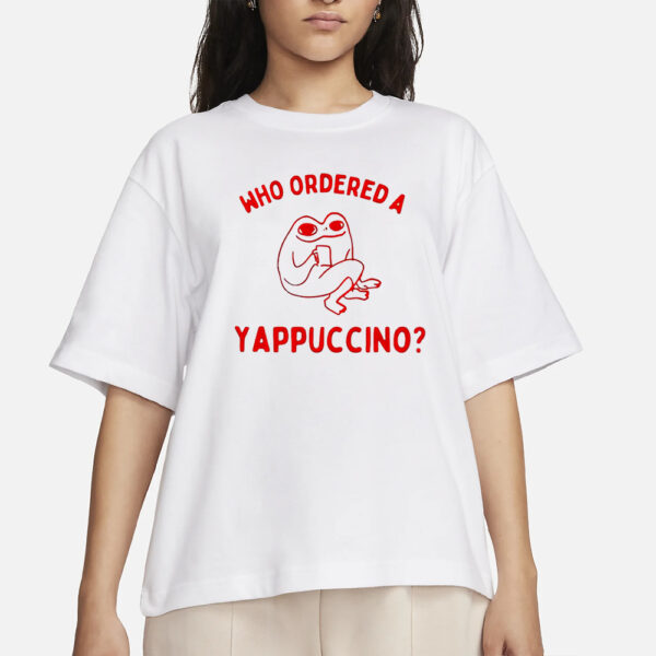 Frog Who Ordered A Yappuccino T-Shirt