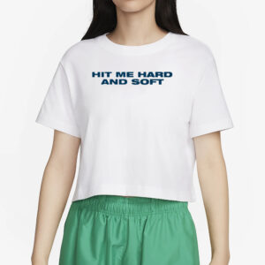 Hit Me Hard And Soft T-Shirt2