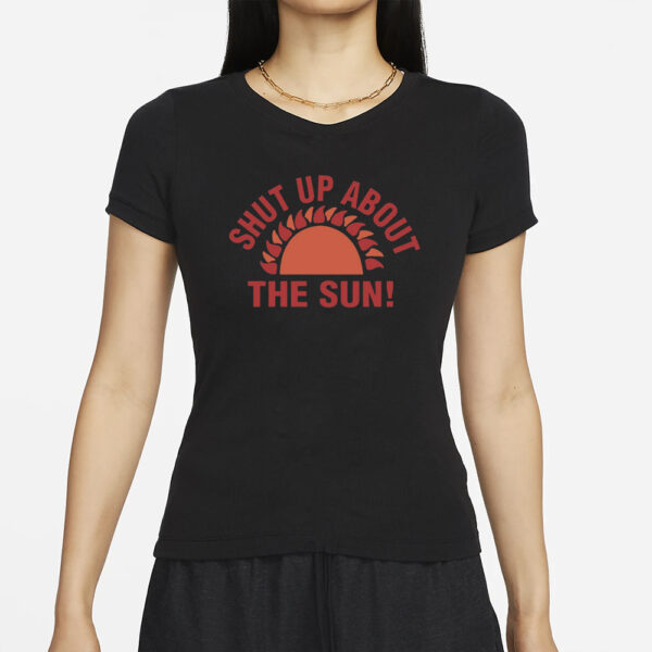 Homage Eclipse2024 Shut Up About The Sun T-Shirts