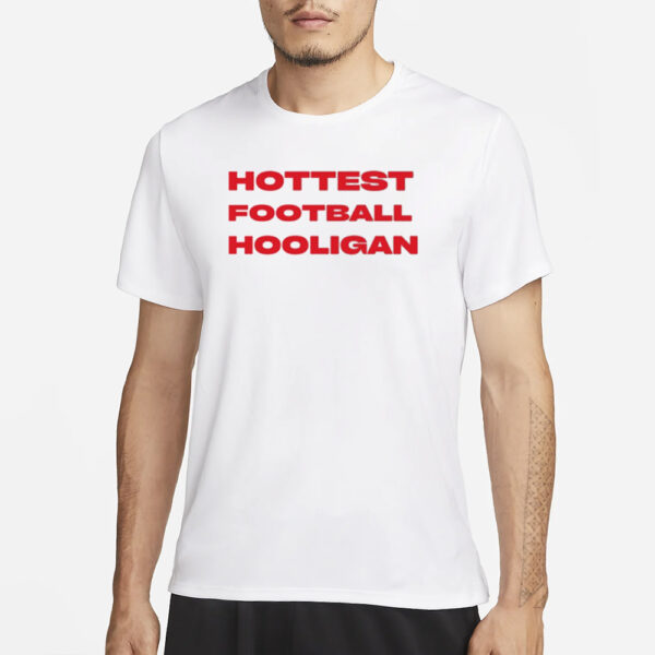 Hottest Football Hooligan T-Shirt3