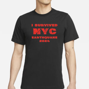 I Survived NYC Earthquake 2024 T-Shirts