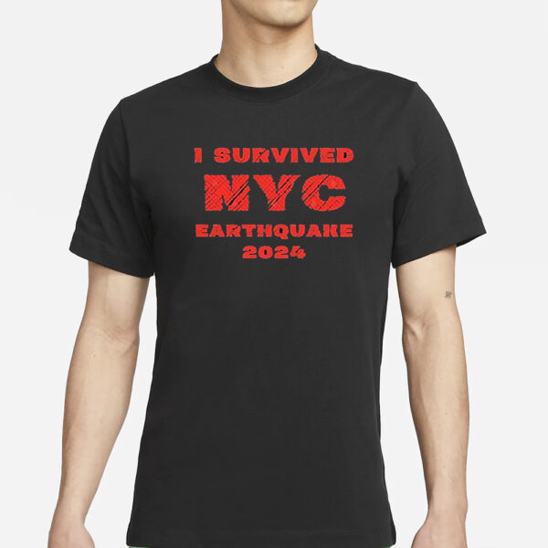 I Survived NYC Earthquake 2024 T-Shirts