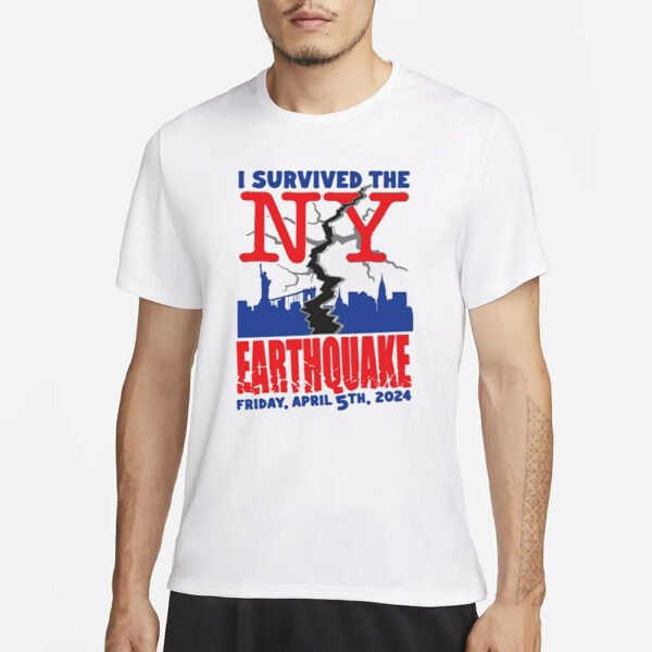 I Survived The NY Earthquake Friday April 5Th 2024 T-Shirt3