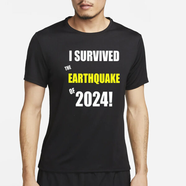 I Survived To Earthquake Of 2024 T-Shirt2