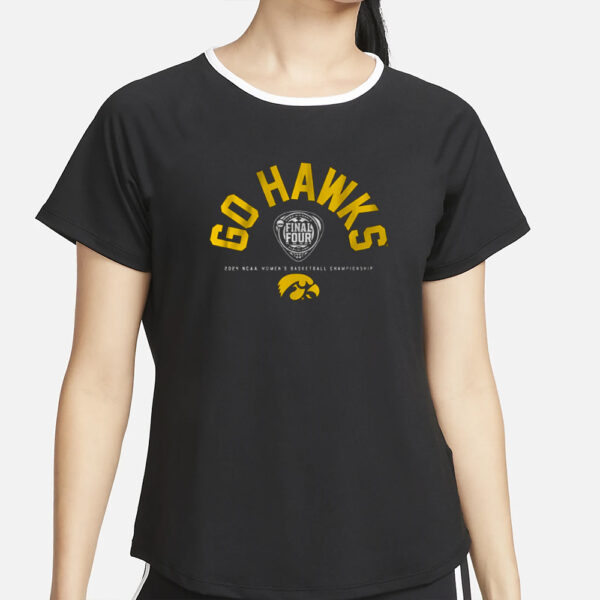 IOWA WOMEN'S BASKETBALL GO HAWKS FINAL FOUR T-SHIRT2