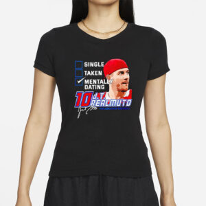 J T Realmuto Phillies Single Taken Mentally Dating T-Shirt