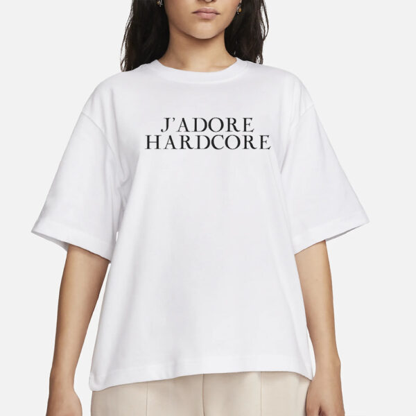 J’ADORE HARDCORE T-SHIRTS