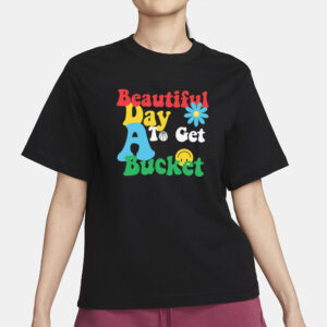 Jake Laravia Wearing Beautiful Day To Get A Bucket T-Shirt1