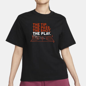 Kara Thornton The Tip The Pass The Shot The Play T-Shirt3