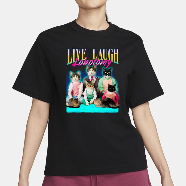 LIVE LAUGH LOBOTOMY T-SHIRT1