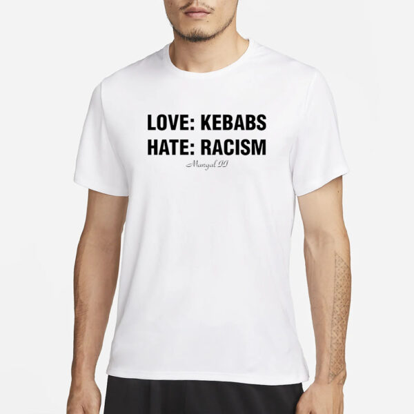 LOVE KEBABS HATE RACISM T-SHIRT3