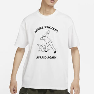 Make Racists Afraid Again Hit Racist By Skateboard T-Shirt