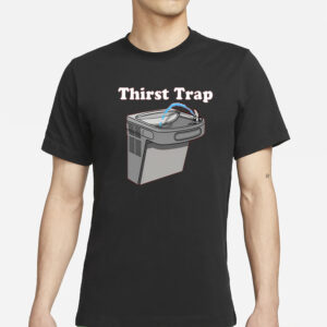 Middleclassfancy Thirst Trap T-Shirt