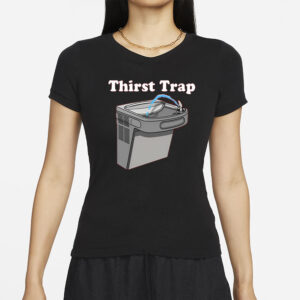 Middleclassfancy Thirst Trap T-Shirts