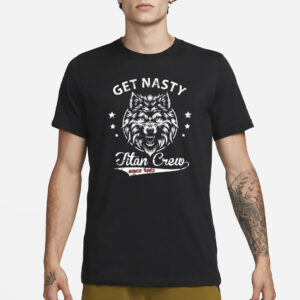 Mike Titan O’hearn Get Nasty Titan Crew T-Shirt3