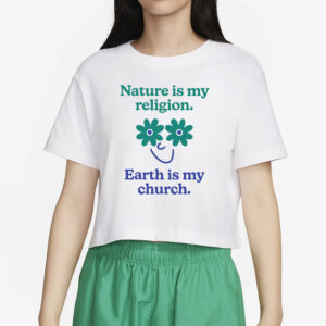 NATURE IS MY RELIGION T-SHIRT2