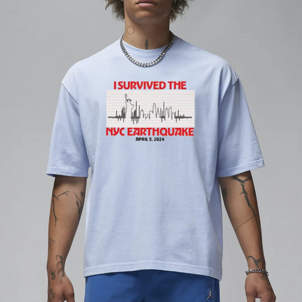 New York I Survived The NYC Earthquake April 5th 2024 Shirt1