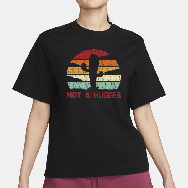 Not A Hugger T-Shirt3