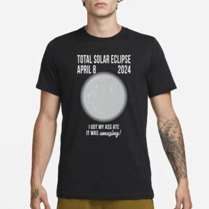 Old School Hats Total Solar Eclipse April 8 2024 I Got My Ass Ate It Was Amazing T-Shirt4