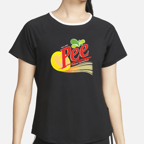 Pee Thirst Quencher Since 1938 T-Shirt2